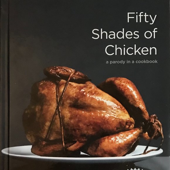Fifty Shades of CHICKEN: A parody in a cookbook by F L Fowler HARDCOVER - Picture 2 of 15